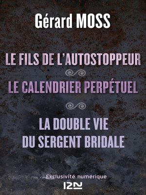 cover image of Le fils de l'autostoppeur suivi de Le calendrier perpétuel et La double vie du sergent Bridale